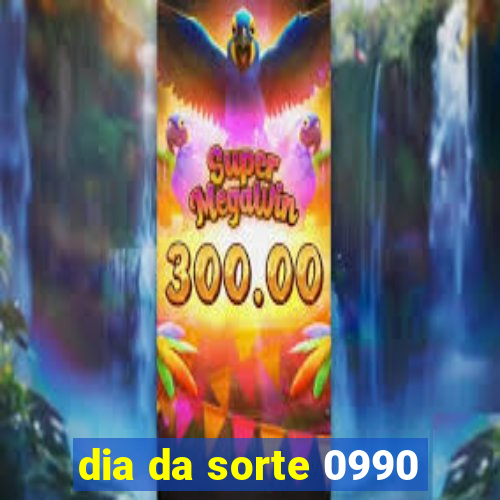 dia da sorte 0990